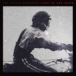 The Felice Brothers Life In The Dark