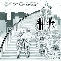 Shellshag Why'd I Have To Get So High? Vinyl LP