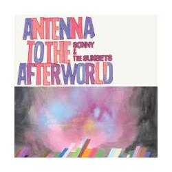 Sonny And The Sunsets Antenna To The Afterworld Vinyl LP