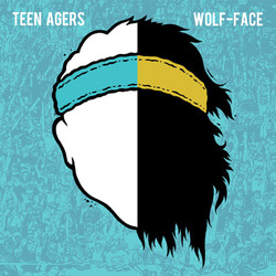 Teen Agers (2) / Wolf-Face Teen Wolf Split EP