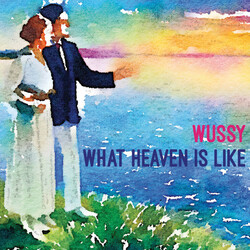 Wussy What Heaven Is Like