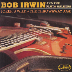 Bob Irwin & The Pluto Walkers Joker's Wild / The Throwaway Age Vinyl