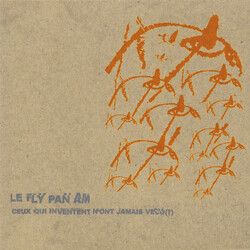 Fly Pan Am Ceux Qui Inventent N'ont Jamais Vécu (?) Vinyl LP