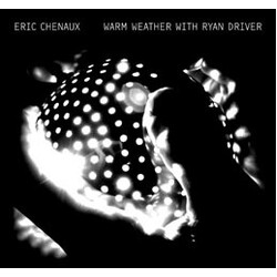 Eric Chenaux Warm Weather With Ryan Driver Multi Vinyl LP/CD