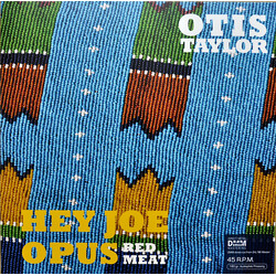 Otis Taylor Hey Joe Opus - Red Meat Vinyl 2 LP