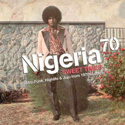 Various Nigeria 70 (Sweet Times: Afro-Funk, Highlife & Juju From 1970s Lagos) Multi CD/Vinyl 2 LP