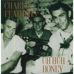Charlie Feathers Uh Huh Honey Vinyl