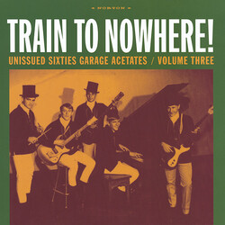 Various Train To Nowhere! Unissued Sixties Garage Acetates / Volume Three Vinyl LP