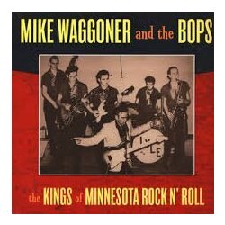 Mike Waggoner & The Bops The Kings Of Minnesota Rock N' Roll Vinyl LP