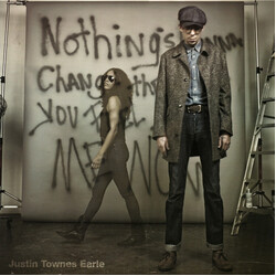 Justin Townes Earle Nothing's Gonna Change The Way You Feel About Me Now