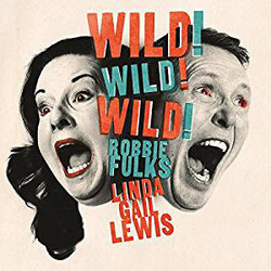 Robbie Fulks / Linda Gail Lewis Wild! Wild! Wild! Vinyl LP