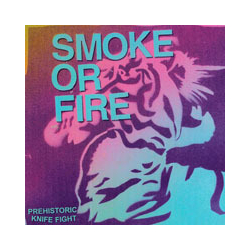 Smoke Or Fire 7-Prehistoric Knife Fight Vinyl