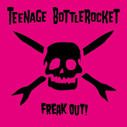 Teenage Bottlerocket Freak Out!