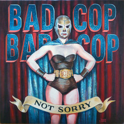 Bad Cop/Bad Cop Not Sorry Vinyl LP