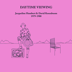 Jacqueline Humbert / David Rosenboom Daytime Viewing (1979-1980)