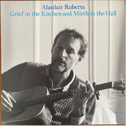 Alasdair Roberts Grief In The Kitchen And Mirth In The Hall Vinyl LP