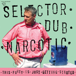 Selector Dub Narcotic This Party Is Just Getting Started