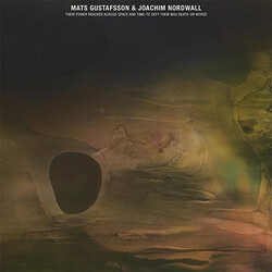 Mats Gustafsson / Joachim Nordwall Their Power Reached Across Space and Time - To Defy Them Was Death - Or Worse