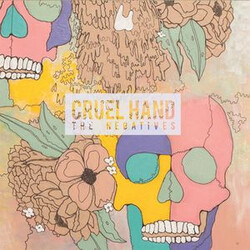 Cruel Hand The Negatives Vinyl LP