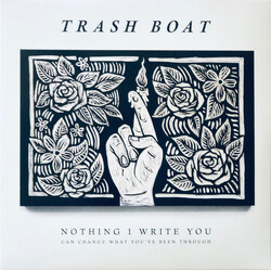 Trash Boat Nothing I Write You Can Change What You've Been Through Vinyl LP