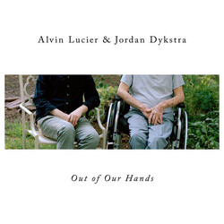 Alvin Lucier / Jordan Dykstra Out Of Our Hands Vinyl LP