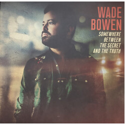 Wade Bowen Somewhere Between The Secret And The Truth Vinyl LP