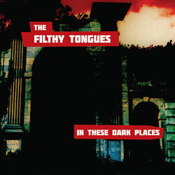 The Filthy Tongues In These Dark Places Vinyl LP