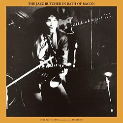 Jazz Butcher Bath Of Bacon -Download- Vinyl