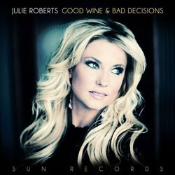 Julie Roberts Good Wine & Bad Decisions Vinyl LP