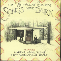 The Wainwright Sisters / Martha Wainwright / Lucy Wainwright Roche Songs In The Dark Vinyl 2 LP