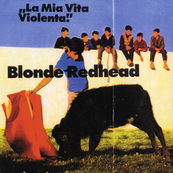 Blonde Redhead La Mia Vita Violenta Vinyl LP