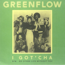 Greenflow I Got'cha / No Other Life Without You Vinyl