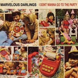 Marvelous Darlings I Don'T Wanna Go To The Party Vinyl
