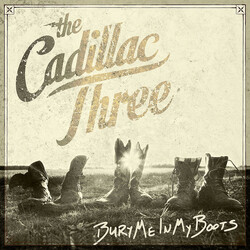 The Cadillac Three Bury Me In My Boots