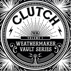 Clutch (3) Weathermaker Vault Series (Volume 1) Vinyl LP