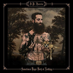 JP Harris Sometimes Dogs Bark At Nothing Vinyl LP