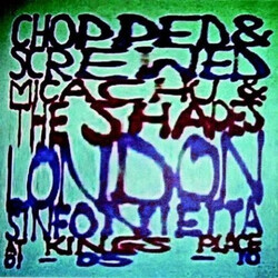 Micachu & The Shapes / London Sinfonietta Chopped & Screwed (At Kings Place 01-05-10) Vinyl LP
