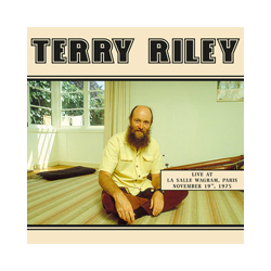 Terry Riley Live At La Salle Wagram, Paris November 19th, 1975 Vinyl LP