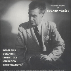 Edgard Varèse / René Le Roy / New York Wind Ensemble / Juilliard Percussion Orchestra / Frederic Waldman Complete Works Of Edgard Varèse Vinyl LP
