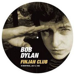 Bob Dylan Finjan Club In Montreal  July 2  1962 (Pic Disc) Vinyl