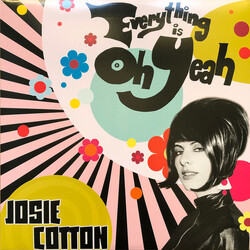 Josie Cotton Everything Is Oh Yeah Vinyl LP