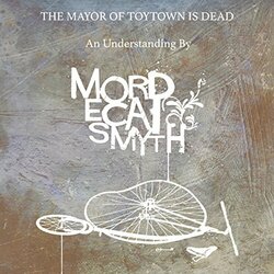 Mordecai Smyth The Mayor Of Toytown Is Dead Vinyl LP