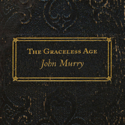 John Murry Graceless Age The VINYL LP