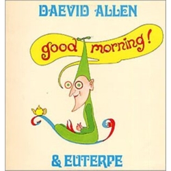 Allen,Daevid & Euterpe Good Morning (Uk) VINYL LP