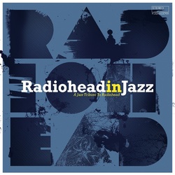 Various Radiohead In Jazz (A Jazz Tribute To Radiohead)
