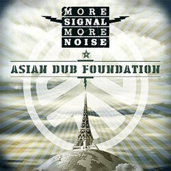 Asian Dub Foundation More Signal More Noise