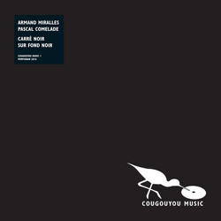 Armand Miralles / Pascal Comelade Carré Noir Sur Fond Noir