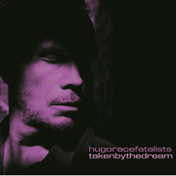Hugo Race & Fatalists Taken By The Dream Vinyl LP