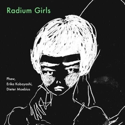 Kobayashi,Erika / Moebius,Dieter / Phew Radium Girls VINYL LP