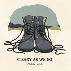 Hank Shizzoe Steady As We Go Vinyl LP